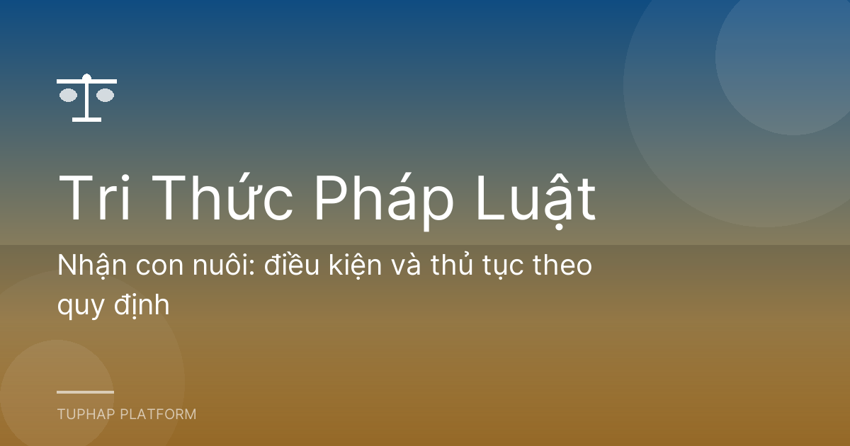 Nhận con nuôi: điều kiện và thủ tục theo quy định